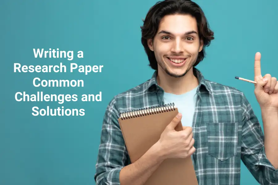 Writing a Research Paper Common Challenges and Solutions